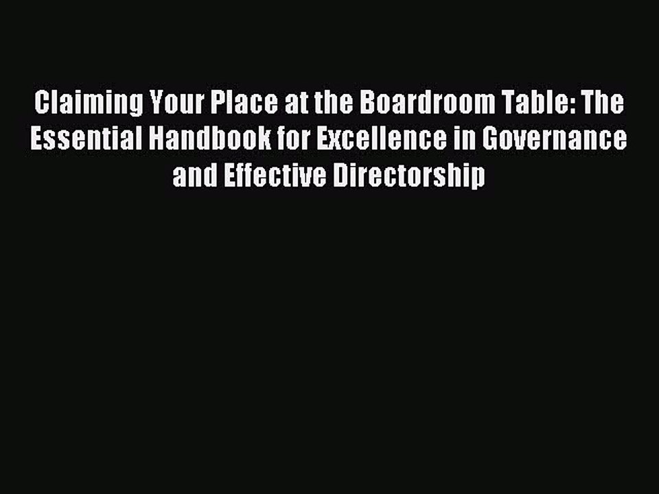 PDF Claiming Your Place at the Boardroom Table: The Essential Handbook for Excellence in Governance