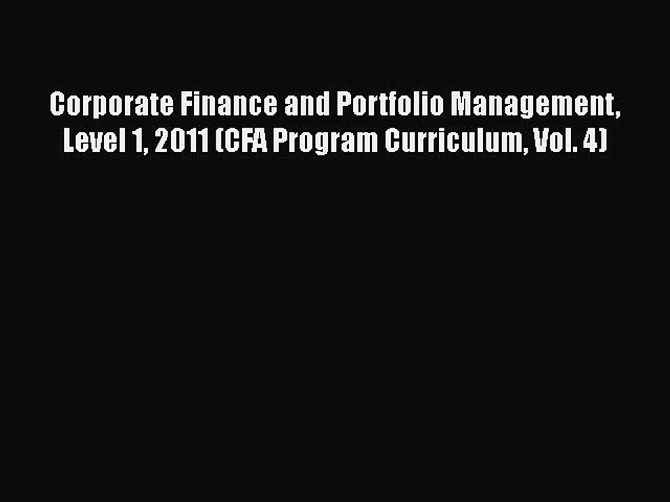 Download Corporate Finance and Portfolio Management Level 1 2011 (CFA Program Curriculum Vol.