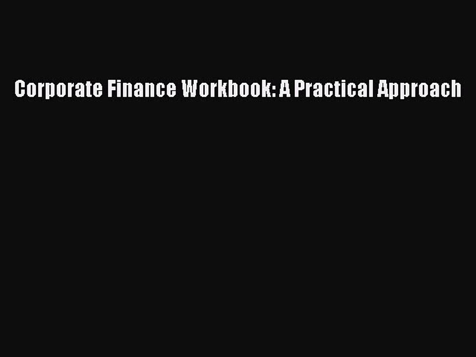 PDF Corporate Finance Workbook: A Practical Approach  EBook