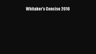 Read Whitaker's Concise 2016 Ebook Free