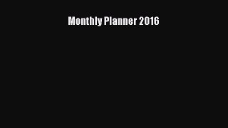 Read Monthly Planner 2016 Ebook Free