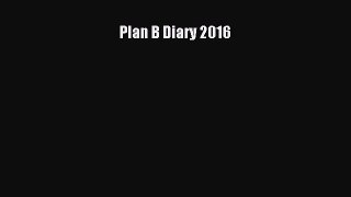 Read Plan B Diary 2016 Ebook Free