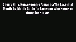 Read Cherry Hill's Horsekeeping Almanac: The Essential Month-by-Month Guide for Everyone Who