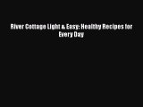 [Read PDF] River Cottage Light & Easy: Healthy Recipes for Every Day Free Books
