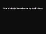 READ book Evitar el cáncer. Naturalmente (Spanish Edition) Full E-Book