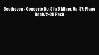 Read Beethoven - Concerto No. 3 in C Minor Op. 37: Piano Book/2-CD Pack Ebook Free