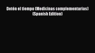 READ book Detén el tiempo (Medicinas complementarias) (Spanish Edition) Full Free