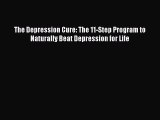 READ book The Depression Cure: The 11-Step Program to Naturally Beat Depression for Life Full