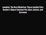 Read Laughter The Best Medicine: Those Lovable Pets: Reader's Digest Funniest Pet Jokes Quotes