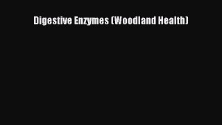READ book Digestive Enzymes (Woodland Health) Free Online