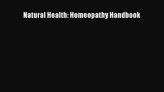 READ book Natural Health: Homeopathy Handbook Free Online