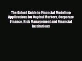 PDF The Oxford Guide to Financial Modeling: Applications for Capital Markets Corporate Finance