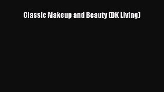 Downlaod Full [PDF] Free Classic Makeup and Beauty (DK Living) Free Online