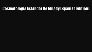 READ book Cosmetologia Estandar De Milady (Spanish Edition) Free Online