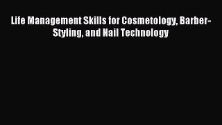 READ book Life Management Skills for Cosmetology Barber-Styling and Nail Technology Online