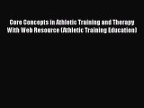 Read Core Concepts in Athletic Training and Therapy With Web Resource (Athletic Training Education)