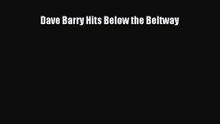 Download Dave Barry Hits Below the Beltway Ebook Free