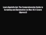 [PDF] Learn AppleScript: The Comprehensive Guide to Scripting and Automation on Mac OS X (Learn