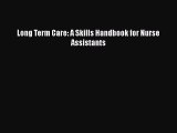 Read Long Term Care: A Skills Handbook for Nurse Assistants Ebook Free