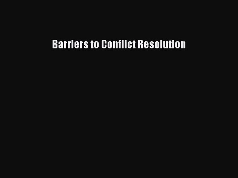 PDF Barriers to Conflict Resolution Free Books