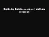 Read Negotiating death in contemporary health and social care PDF Free