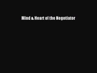 Download Mind & Heart of the Negotiator  Read Online