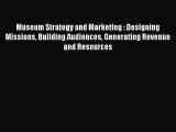 [PDF] Museum Strategy and Marketing : Designing Missions Building Audiences Generating Revenue