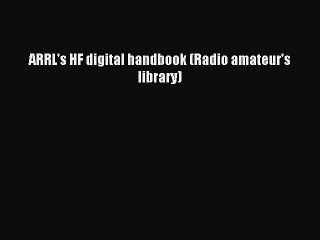 Read ARRL's HF digital handbook (Radio amateur's library) Ebook Online