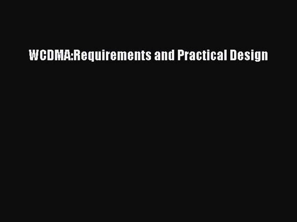 Read WCDMA:Requirements and Practical Design PDF Free