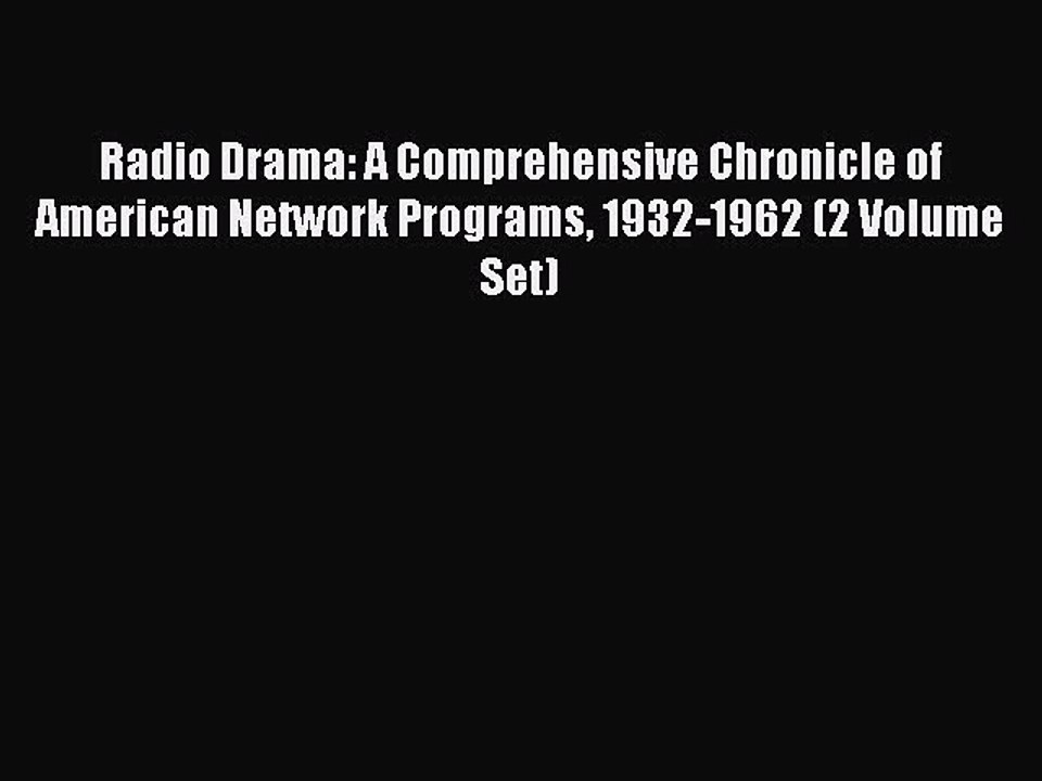 Read Radio Drama: A Comprehensive Chronicle of American Network Programs 1932-1962 (2 Volume