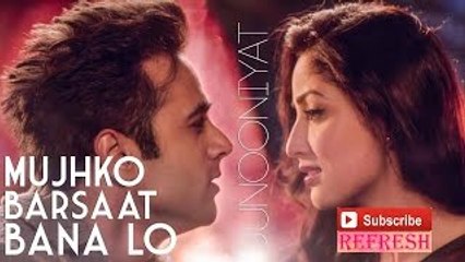 Mujhko Barsaat Bana Lo - JUNOONIYAT - Pulkit Samrat, Yami Gautam - Armaan Malik,...