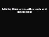 [Read PDF] Exhibiting Dilemmas: Issues of Representation at the Smithsonian  Read Online