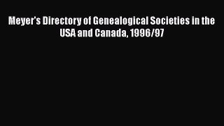 Read Meyer's Directory of Genealogical Societies in the USA and Canada 1996/97 Ebook Free