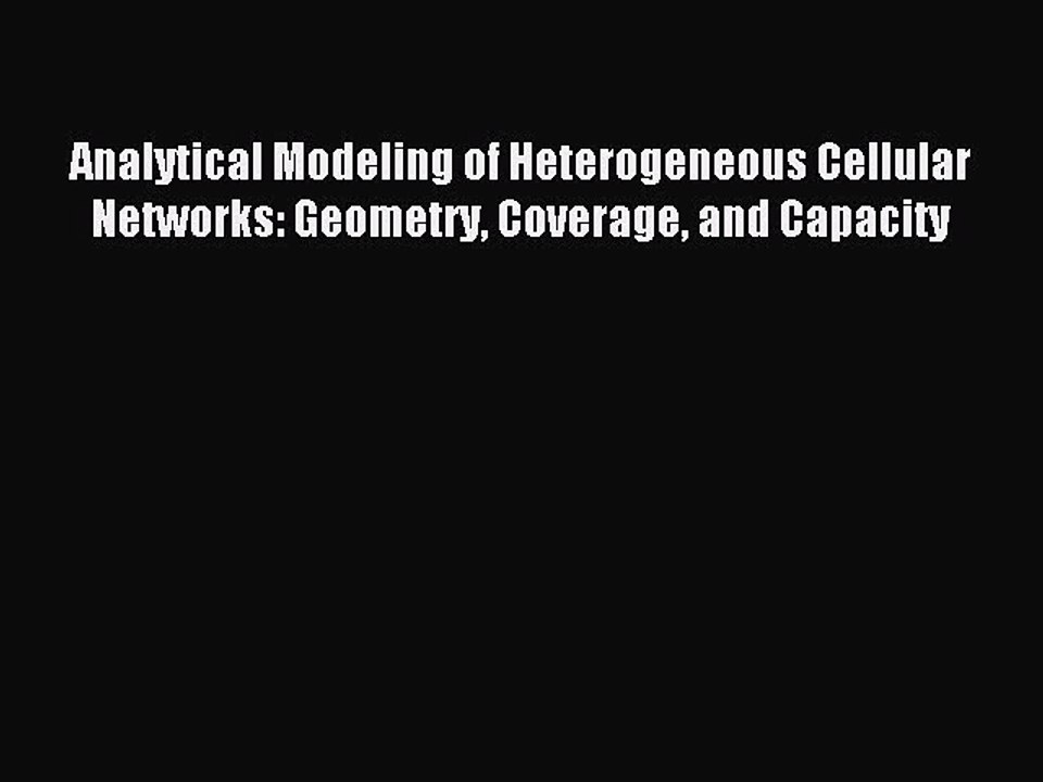 Read Analytical Modeling of Heterogeneous Cellular Networks: Geometry Coverage and Capacity