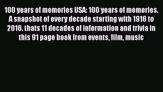 Read 100 years of memories USA: 100 years of memories. A snapshot of every decade starting