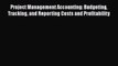 [PDF] Project Management Accounting: Budgeting Tracking and Reporting Costs and Profitability