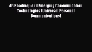 Read 4G Roadmap and Emerging Communication Technologies (Universal Personal Communications)