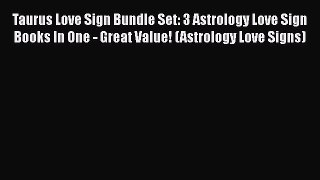 Read Taurus Love Sign Bundle Set: 3 Astrology Love Sign Books In One - Great Value! (Astrology
