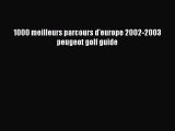 Read 1000 meilleurs parcours d'europe 2002-2003 peugeot golf guide Ebook Free