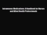 Read Intravenous Medications: A Handbook for Nurses and Allied Health Professionals Ebook Free