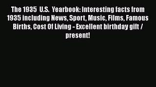 Read The 1935  U.S.  Yearbook: Interesting facts from 1935 including News Sport Music Films
