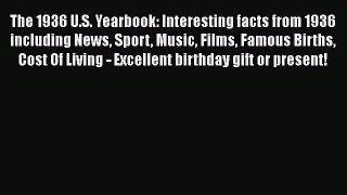 Download The 1936 U.S. Yearbook: Interesting facts from 1936 including News Sport Music Films