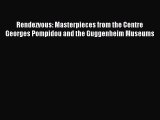 [Download] Rendezvous: Masterpieces from the Centre Georges Pompidou and the Guggenheim Museums