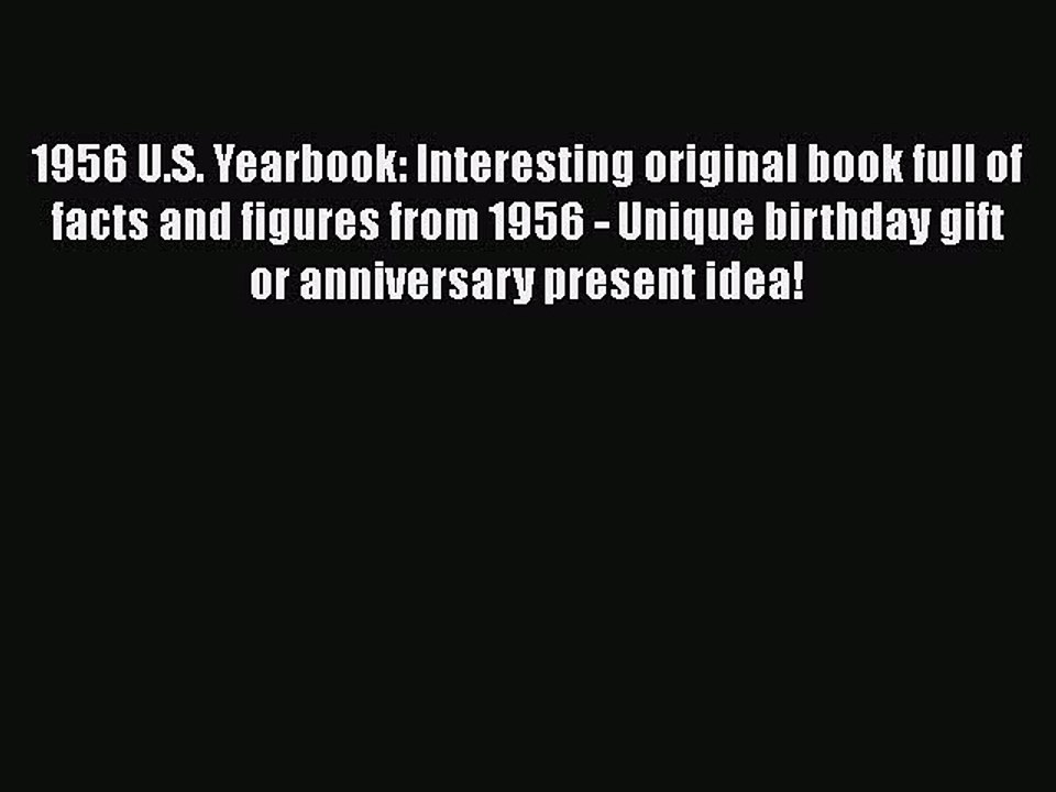 Read 1956 U.S. Yearbook: Interesting original book full of facts and figures from 1956 - Unique