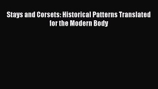 READ book Stays and Corsets: Historical Patterns Translated for the Modern Body Online Free