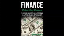 Finance Mastering Money Management - Through Secrets Of Budgeting Investing And Retirement Save Money Financial