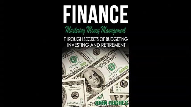 Finance Mastering Money Management - Through Secrets Of Budgeting Investing And Retirement Save Money Financial