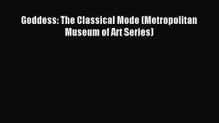 READ book Goddess: The Classical Mode (Metropolitan Museum of Art Series) Online Free