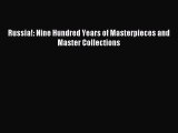 [Download] Russia!: Nine Hundred Years of Masterpieces and Master Collections PDF Online