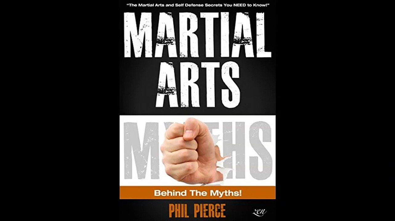 Martial Arts Behind the Myths The Martial Arts and Self Defense Secrets You NEED to Know